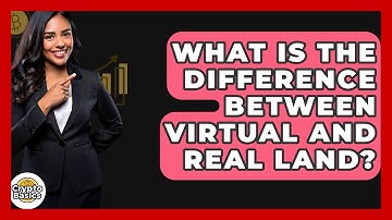 What Is The Difference Between Virtual And Real Land? - CryptoBasics360.com