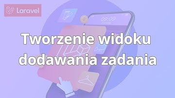 Kurs Laravel od podstaw - aplikacje w PHP  | Tworzenie widoku dodawania zadania | ▶strefakursow.pl◀