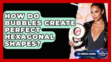 How Do Bubbles Create Perfect Hexagonal Shapes? - The Numbers Channel
