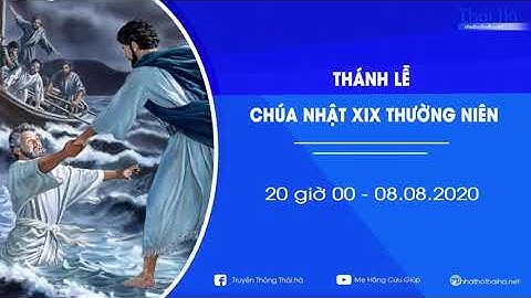 🔴Trực Tiếp: THÁNH LỄ CHÚA NHẬT XIX THƯỜNG NIÊN || 20h00 - 08.08.2020