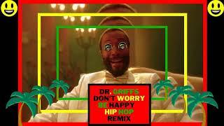 Dr. Griffs Hip Hop Remix of Don't Worry Be Happy By Bobby McFerrin Hip hop remix instrumental