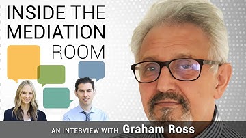 Inside the Mediation Room - Episode #4 - Graham Ross - June 21, 2022