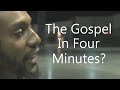 The Gospel in Four Minutes?