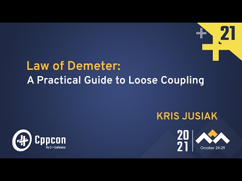 Law of Demeter: A Practical Guide to Loose Coupling - Kris Jusiak - CppCon 2021 - Law of Demeter: A Practical Guide to Loose Coupling - Kris Jusiak - CppCon 2021