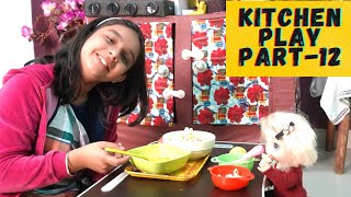 Kitchen Play |Part12 |#learnwithpriyanshi