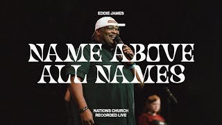 Watch Eddie James Name Above All Names feat Jaila Grubbs video