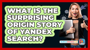 What Is The Surprising Origin Story Of Yandex Search? - SearchEnginesHub.com