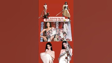 unboxing 🎁 GA tạp chí Cúc Tịnh Y x Cosmo #cúctịnhy #jujingyi  #鞠婧祎