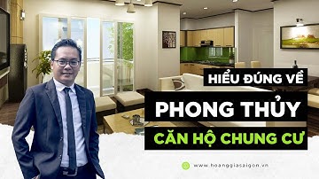 HIỂU ĐÚNG VỀ PHONG THUỶ CĂN HỘ CHUNG CƯ