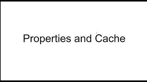 Properties and Cache Services
