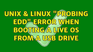 Unix & Linux: "Probing EDD" error when booting a live OS from a USB drive