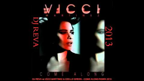 Dj Reva vs Vicci Martinez & Cee Lo Green   Come Along Remix 2013