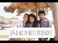 Q&A with Best Friends 2!| Sejal Kumar