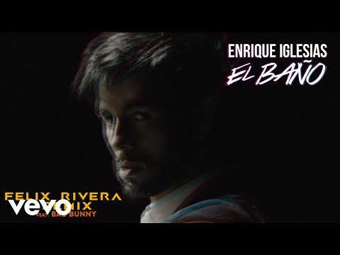 Enrique Iglesias - EL BAÑO (Felix Rivera Remix (Audio)) ft. Bad Bunny