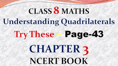 Q 1 - 4  - Try These  -Page 43 - chapter 3 - Understanding Quadrilaterals - class 8 - maths - ncert