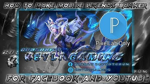 How to make mobile legends banner for facebook and youtube tutorial | pixelLab