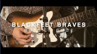 Blackfeet Braves - Bright Blue Day Haze // The HoC Palm Springs 2013 chords