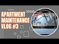 Apartment Maintenance Vlog #3