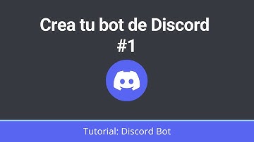 Tutorial: Crea tu propio bot de discord #1
