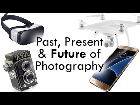 The Past, Present & Future of Photography