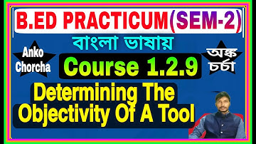 #1.2.9 Determining The Objectivity of a tool, B.Ed Practicum (Sem-2) course 9