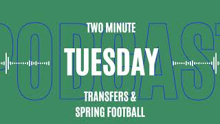 Two-Minute Tuesday - Transfers (3.18.25)
