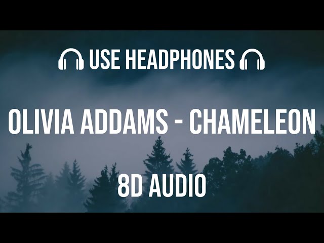 Olivia Addams - Chameleon | 8D Audio 🎧 class=