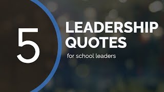 5 Leadership Quotes For School Leaders