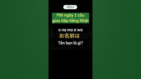 (Mỗi ngày một câu giao tiếp tiếng Nhật) Tên bạn là gì? #shorts#jellyfishvn#hoctiengnhat