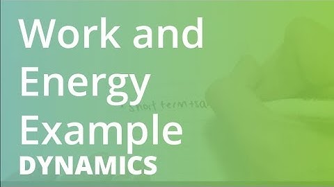 Work and Energy Example | Dynamics