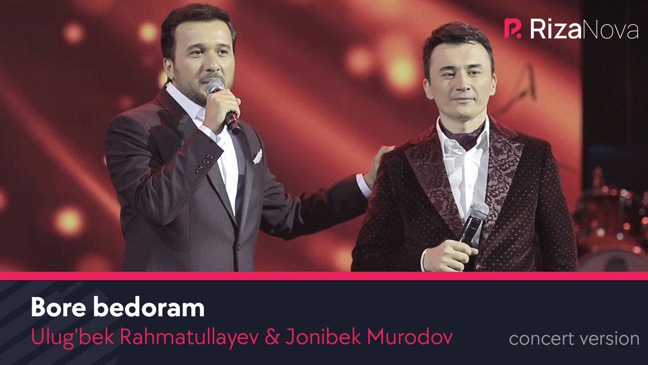 Ulug'bek Rahmatullayev & Jonibek Murodov - Bore bedoram (concert version)