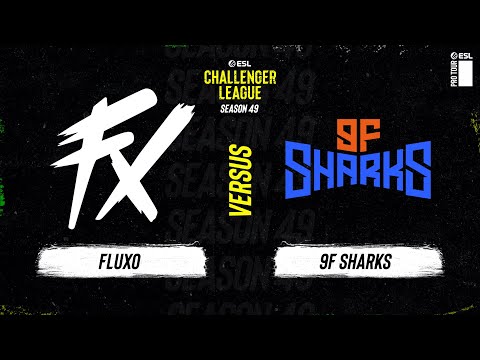 LIVE: Fluxo vs 9F Sharks - ESL Challenger League - Season 49 SA