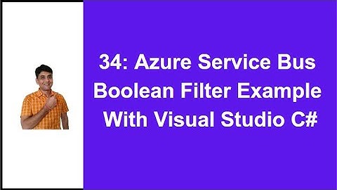 34: Boolean Filter in Azure Service Bus | Practical Example in Visual Studio C#