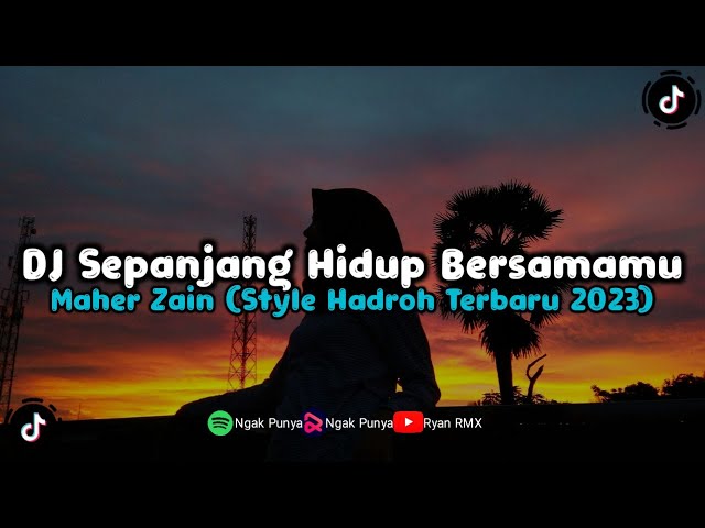 DJ SEPANJANG HIDUP BERSAMAMU || MAHER ZAIN (STYLE HADROH TERBARU 2023) class=