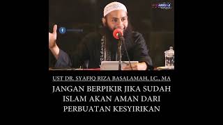 JANGAN MENGIRA JIKA SUDAH ISLAM, AMAN DARI SYIRIK