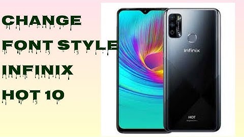 how to change font style infinix hot 10