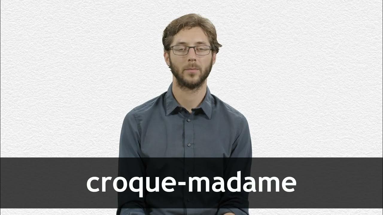 how-to-pronounce-croque-madame-in-french-youtube