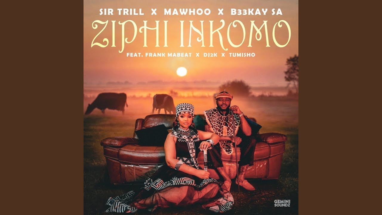 Sir Trill x MaWhoo x B33kay SA - Ziphi Inkomo (Official Audio