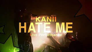 &quot;HATE ME&quot; - Kanii Live Performance