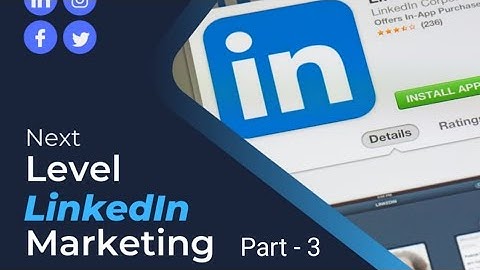 Next Level LinkedIn Marketing Video Course. Part - 3.
