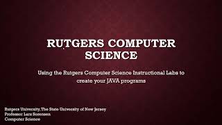 Rutgers CS - Creating JAVA programs on an Instructional Lab machine