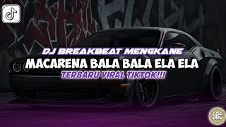 DJ MACARENA MELODI BREAKBEAT TERBARU VIRAL TIKTOK!
