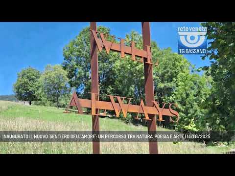 INAUGURATO IL NUOVO 'SENTIERO DELL'AMORE': UN PERCORSO TRA NATURA, POESIA E ARTE | 14/08/2025