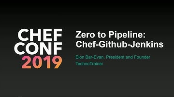ChefConf 2019: Zero To Pipeline: Chef-Github-Jenkins