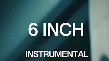 6 INCH (ft. The Weeknd - Instrumental w/ Background Vocals - Album Version)