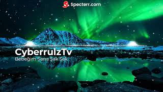 CyberrulzTv - Bebeğim Sana Şak Şak