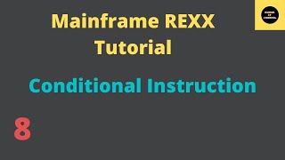 Conditional Instruction in REXX - Mainframe REXX Tutorial - Part 8