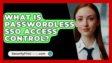 What Is Passwordless SSO Access Control? - SecurityFirstCorp.com