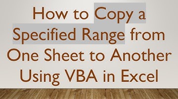 How to Copy a Specified Range from One Sheet to Another Using VBA in Excel