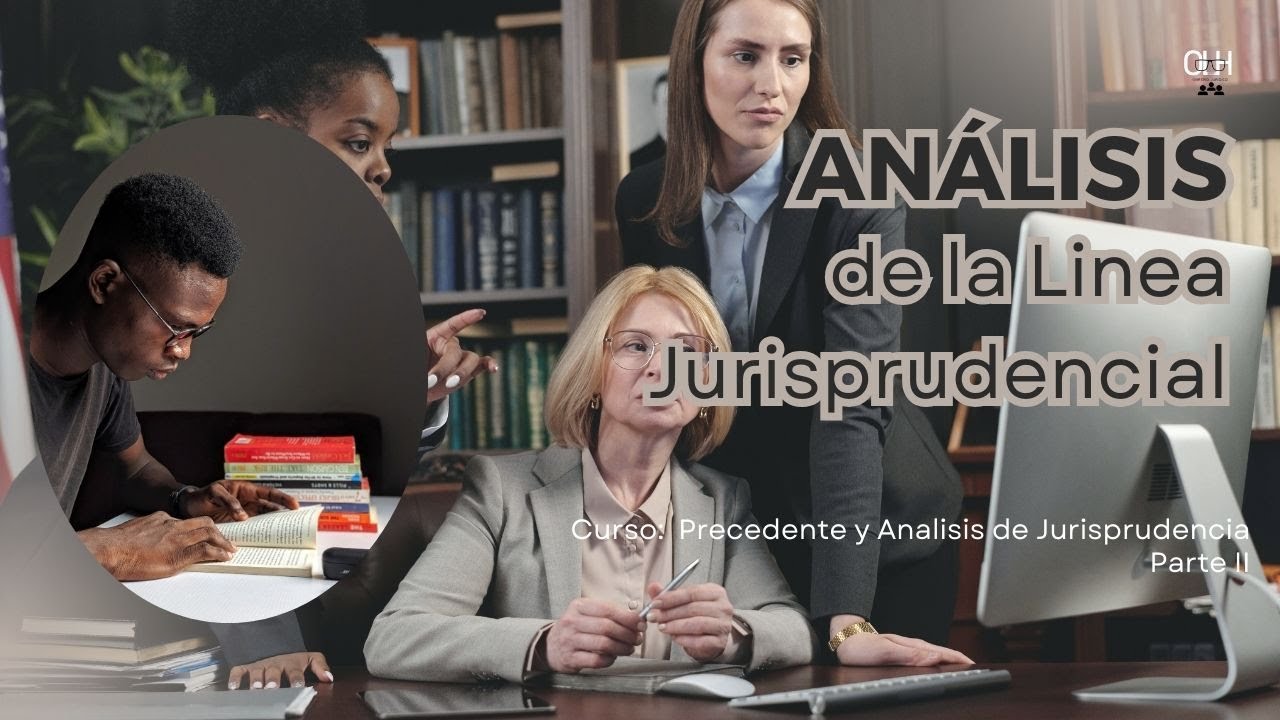 Análisis de la Linea Jurisprudencial - Curso "PRECEDENTE Y ANÁLISIS DE